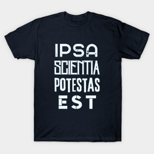 Francis Bacon latin quote: Ipsa Scientia Potestas Est (Knowledge itself is power) T-Shirt